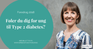 Foredrag: Føler du dig for ung til Type 2 diabetes? Spis dig fri